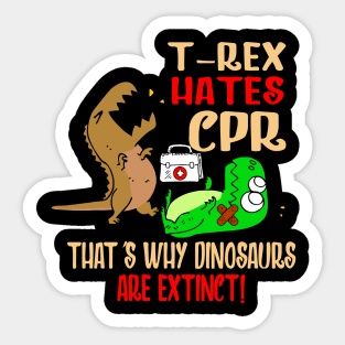 T-Rex Hates CPR That's Why Dinosaurs Are Extinct Sticker